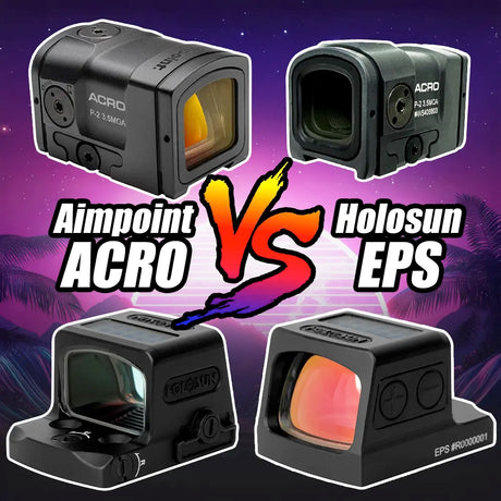 Aimpoint Acro vs. Holosun EPS: The Ultimate Comparison Guide
