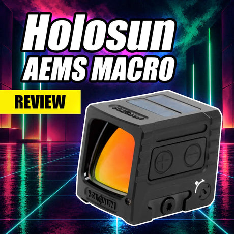 Holosun AEMS-MACRO Review: A Bigger Enclosed Red Dot