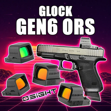 8 Osight Red Dots That Fit the Glock Gen6 ORS - Fitment Guide